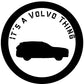 It's a Volvo Thing Decal Badge - Car Stickers - Car Styling Vinyl Decal - Sizes up to 11 Inches