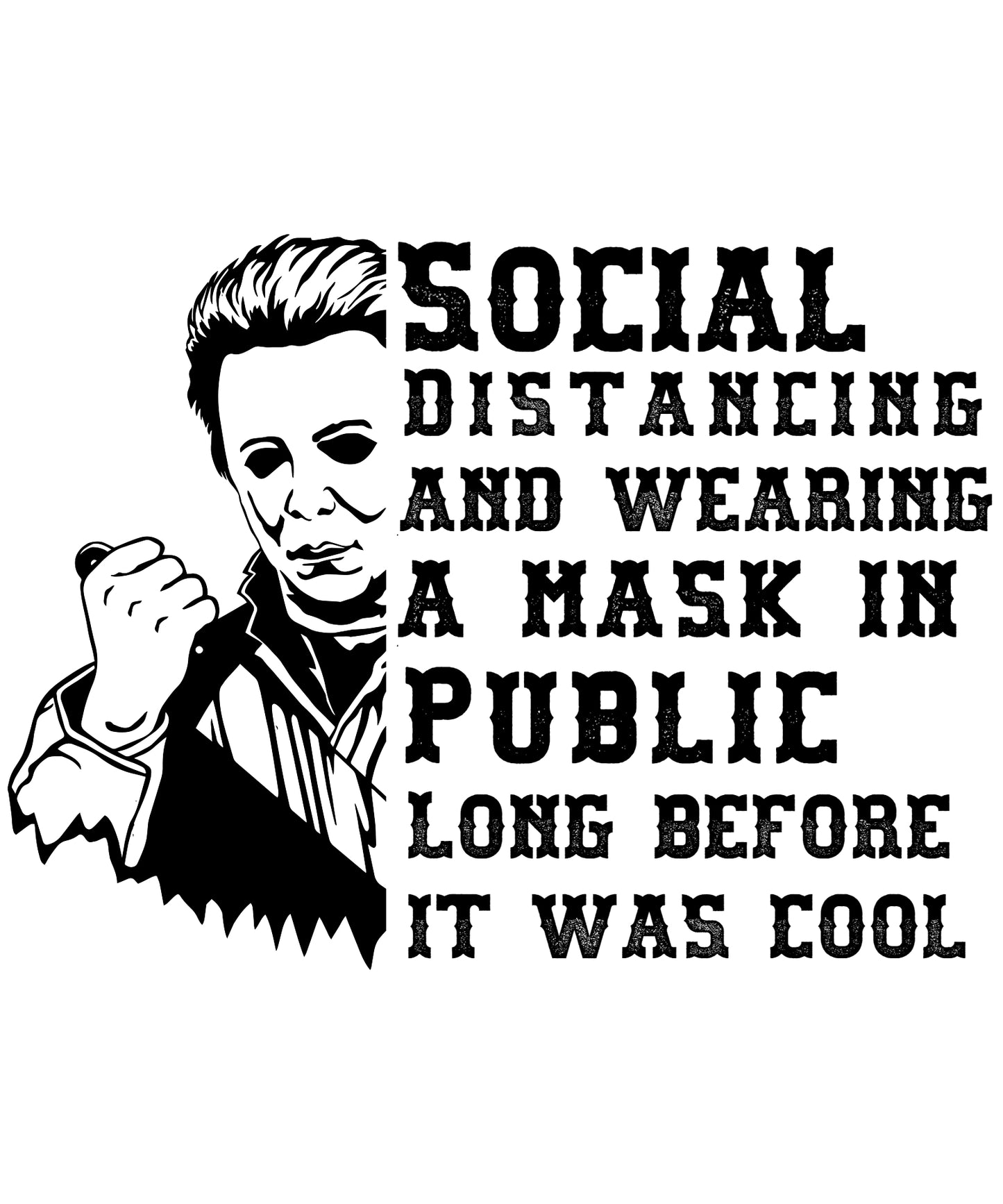 Michael Myers, Social Distancing, Tshirt Design, Funny Tshirt