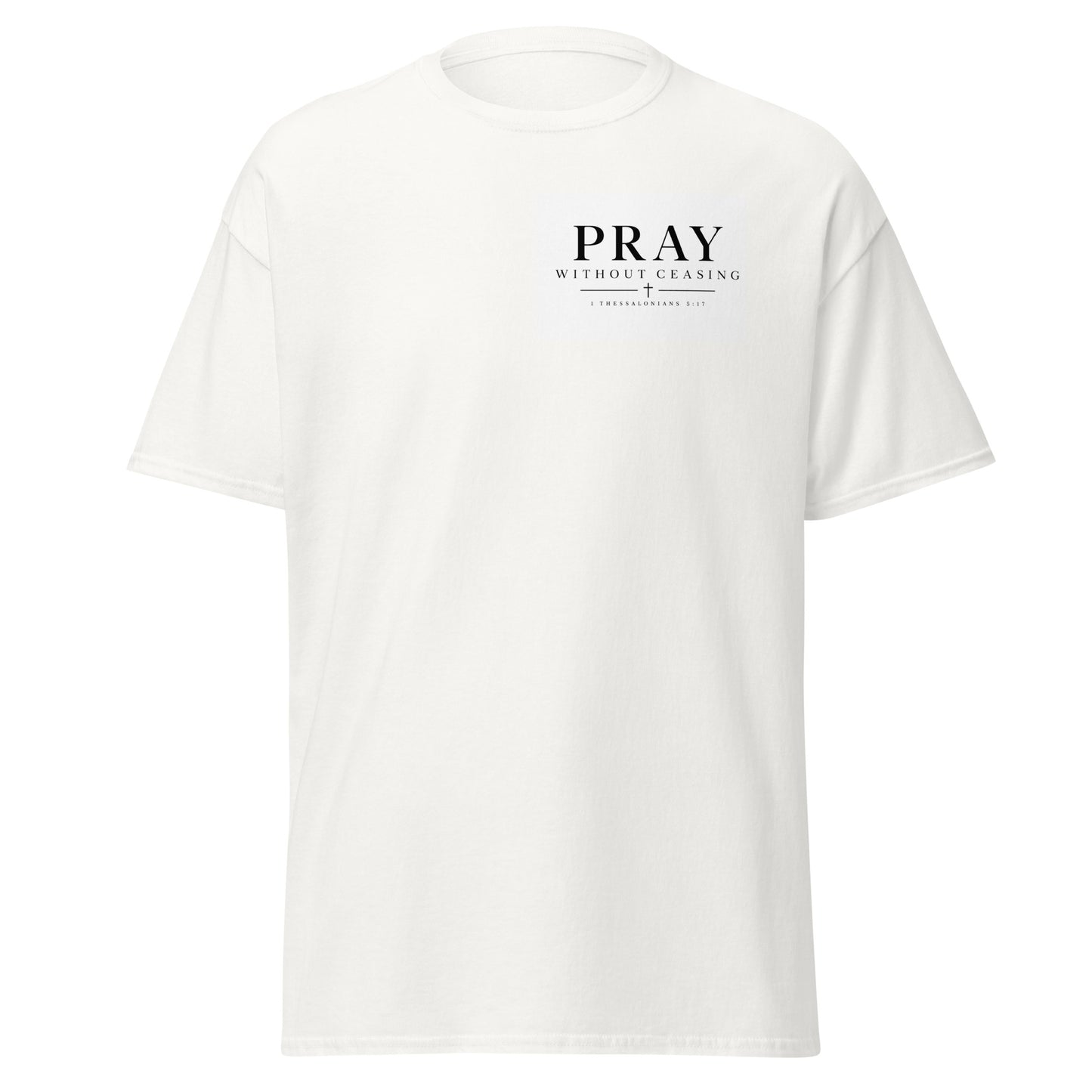 Pray Without Ceasing 1 Thessalonians 5:17 Christian t-shirt with minimalist cross design