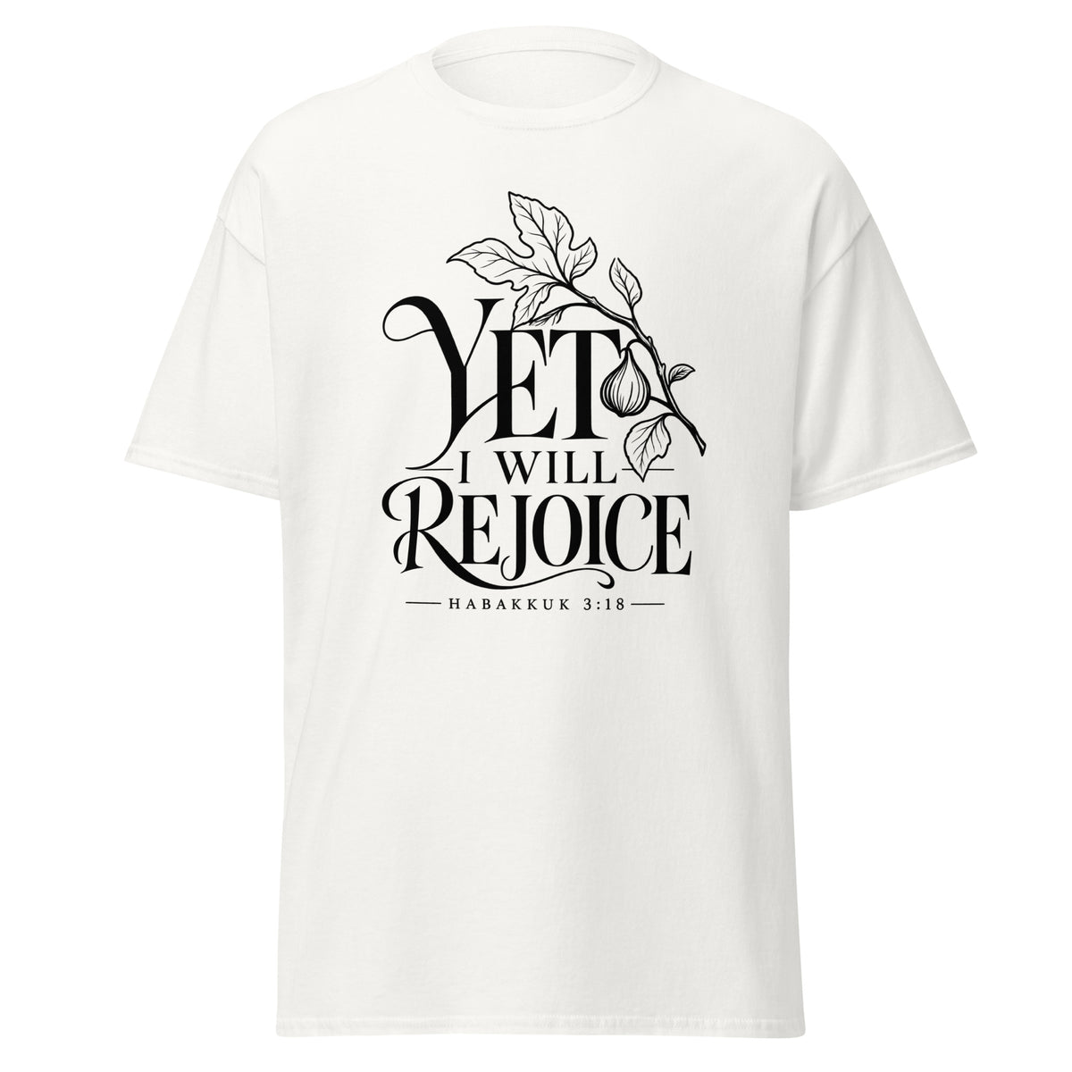 White Yet I Will Rejoice Christian T-shirt with Habakkuk 3:18 fig branch full-front design