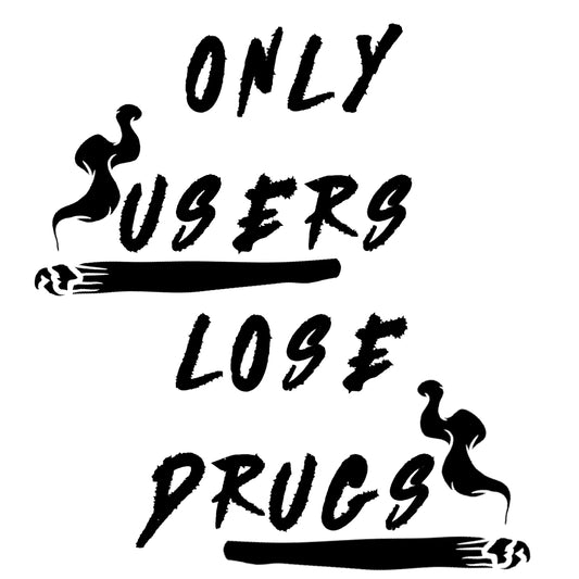Only Users Lose Drugs T-Shirt Design Unisex - Sizes S-XXL